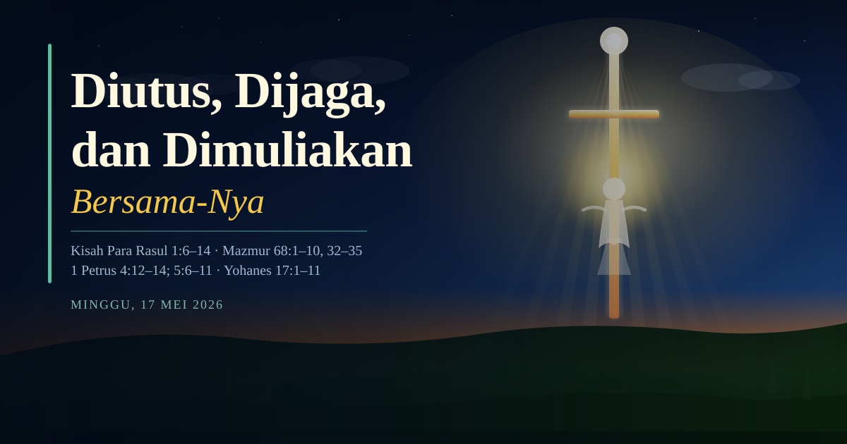 Diutus, Dijaga, dan Dimuliakan Bersama-Nya